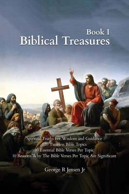 Biblical Treasures: 120 Timeless Bible Topics - Jensen, George R, Jr.