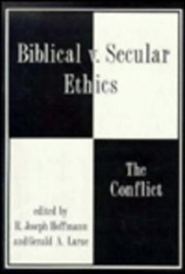 Biblical vs. Secular Ethics - Hoffmann, R Joseph (Editor)