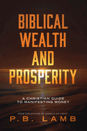 Biblical Wealth and Prosperity: A Christian Guide to God's Provision