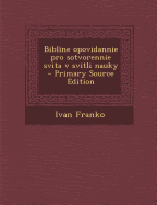 Bibline Opovidannie Pro Sotvorennie Svita V Svitli Nauky - Franko, Ivan