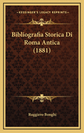 Bibliografia Storica Di Roma Antica (1881)