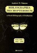 Bibliographia Trichopterorum Vol. 1: A World Bibliography of Trichoptera (Insecta) with Indexes: 1961-1970