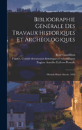 Bibliographie Generale Des Travaux Historiques Et Archeologiques: Herault-Haute-Savoie. 1893