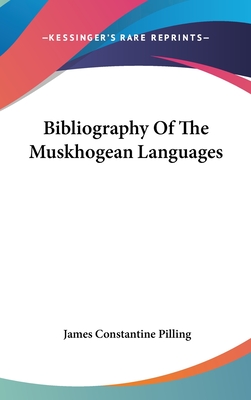 Bibliography Of The Muskhogean Languages - Pilling, James Constantine