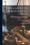 Bibliography on Auroral Radio Wave Propagation; NBS Technical Note 128