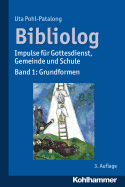 Bibliolog: Impulse Fur Gottesdienst, Gemeinde Und Schule. Band 1: Grundformen