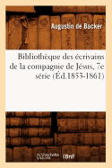 Bibliothque Des crivains de la Compagnie de Jsus, 7e Srie (d.1853-1861)