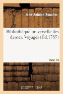 Biblioth?que Universelle Des Dames. Voyages. T14