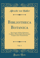 Bibliotheca Botanica, Vol. 1: Qua Scripta Ad Rem Herbariam Facientia a Rerum Initiis Recensentur; Tempora Ante Tournefortium (Classic Reprint)