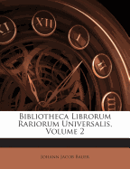 Bibliotheca Librorum Rariorum Universalis, Volume 2