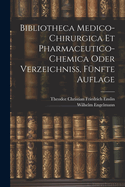 Bibliotheca Medico-Chirurgica Et Pharmaceutico-Chemica oder Verzeichni?, F?nfte Auflage