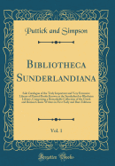 Bibliotheca Sunderlandiana, Vol. 1: Sale Catalogue of the Truly Important and Very Extensive Library of Printed Books Known as the Sunderland or Blenheim Library, Comprising a Remarkable Collection of the Greek and Roman Classic Writers in First Early and