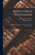 Bibliotheca Wiffeniana: Antonio del Corro. Cipriano de Valera. Pedro Gales. Melchior Roman