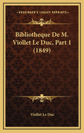 Bibliotheque de M. Viollet Le Duc, Part 1 (1849)