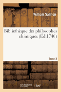 Bibliotheque Des Philosophes Chimiques. Tome 3