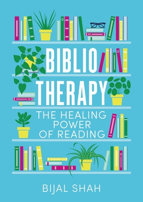 Bibliotherapy: The Healing Power of Reading - Shah, Bijal