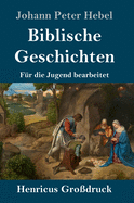 Biblische Geschichten (Gro?druck): F?r die Jugend bearbeitet