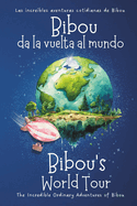 Bibou da la vuelta al mundo - Bibou's World Tour: Libro educativo biling?e espaol-ingl?s para nios - English-Spanish Bilingue Picture Book for Toddlers