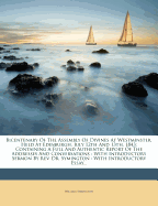 Bicentenary of the Assembly of Divines at Westminster, Held at Edinburgh, July 12th and 13th, 1843: Containing a Full and Authentic Report of the Addresses and Conversations: With Introductory Sermon by REV. Dr. Symington: With Introductory Essay...