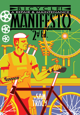 Bicycle!: A Repair & Maintenance Manifesto - Tracy Sam, Sam