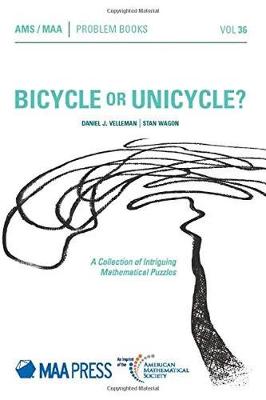 Bicycle or Unicycle?: A Collection of Intriguing Mathematical Puzzles - Velleman, Daniel J., and Wagon, Stan