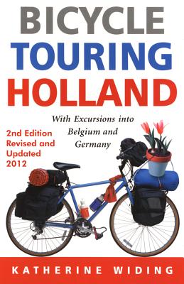 Bicycle Touring Holland: With Excursions Into Belgium and Germany - Widing, Katherine
