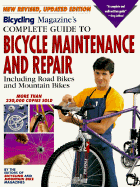 Bicycling Magazine's Complete Guide to Bicycle Maintenance and Repair: Including Road Bikes and Mountain Bikes - Bicycling and Mountain Bike Magazine, and Mountain Bike Magazine, and Bicycling Magazine