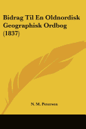 Bidrag Til En Oldnordisk Geographisk Ordbog (1837)