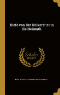 Biefe Von Der Universitat in Die Heimath.