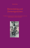 Bienenknig und Zementgretchen: 77 Stdtische Originale tief im Westen Deutschlands und in den Beneluxlndern und ihre Denkmler