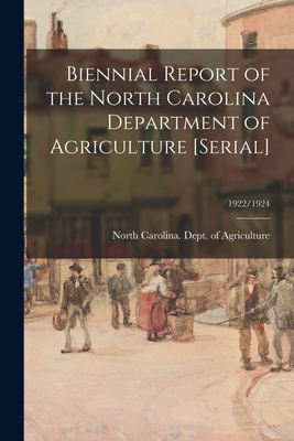 Biennial Report of the North Carolina Department of Agriculture [serial]; 1922/1924 - North Carolina Dept of Agriculture (Creator)