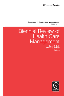 Biennial Review of Health Care Management - Savage, Grant T (Editor), and Blair, John (Editor), and Fottler, Myron D (Editor)