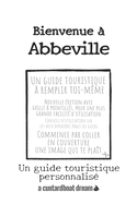 Bienvenue ? Abbeville: Un guide touristique personnalis?