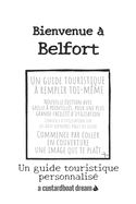Bienvenue ? Belfort: Un guide touristique personnalis?