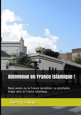 Bienvenue En France Islamique ! - Cumps, Thierry