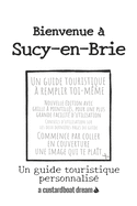 Bienvenue ? Sucy-en-Brie: Un guide touristique personnalis?