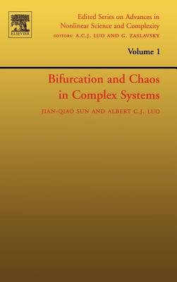 Bifurcation and Chaos in Complex Systems: Volume 1 - Sun, Jian-Qiao, and Luo, Albert C J