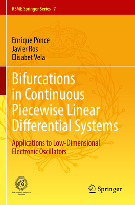 Bifurcations in Continuous Piecewise Linear Differential Systems: Applications to Low-Dimensional Electronic Oscillators - Ponce, Enrique, and Ros, Javier, and Vela, Elsabet