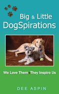 Big and Little DogSpirations: We Love Them - They Inspire Us