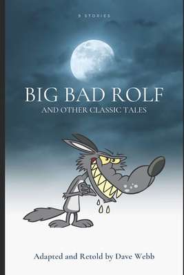 Big Bad Rolf: and Other Classic Tales - Webb, Dave