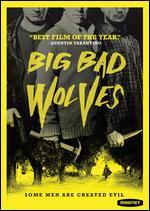 Big Bad Wolves - Aharon Keshales; Navot Papushado