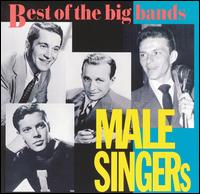 Big Bands: Best of the Male Singers - Various Artists