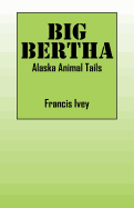 Big Bertha: Alaska Animal Tails