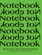 Big & Bold Low Vision Notebook 160 Pages with Bold Lines 1 Inch Spacing: Notebook Not Ebook with green cover, distinct, thick lines offering high contrast, ideal for the visually impaired for handwriting, composition, notes.