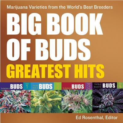 Big Book of Buds Greatest Hits: Marijuana Varieties from the World's Best Breeders - Rosenthal, Ed (Editor)