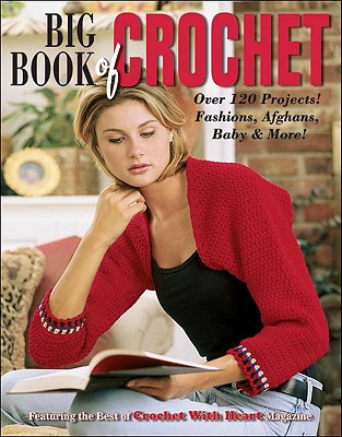 Big Book of Crochet (Leisure Arts #3850) - Leisure Arts (Compiled by)