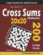 Big Book of Cross Sums (Kakuro): 200 Large Print Puzzles (20x20)