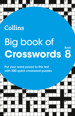 Big Book of Crosswords 8: 300 Quick Crossword Puzzles - Collins Puzzles