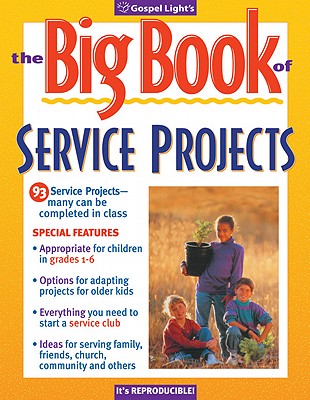 Big Book of Service Projects - Gospel Light