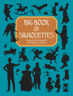 Big Book of Silhouettes - Grafton, Carol Belanger (Editor)
